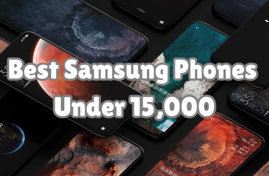 Best Samsung Phones Under 15,000 Rupees in India